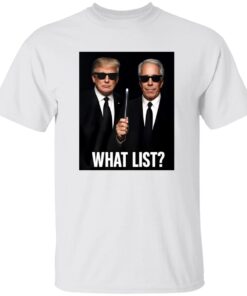 Trump and Jeffrey Epstein What List Shirt