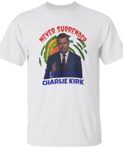 Charlie Kirk Never Surrender Bold Turning Point USA Shirt