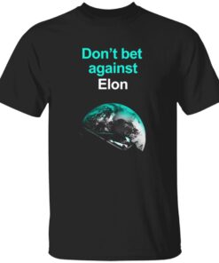 Steven Mark Ryan Don’t Bet Against Elon Shirt