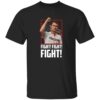 Charlie Kirk Fight Fight Fight Shirt