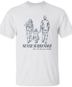 Charlie Kirk Never Surrender Family Tribute Shirt