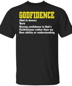 Godfidence having confidence in God’s faithfulness shirt