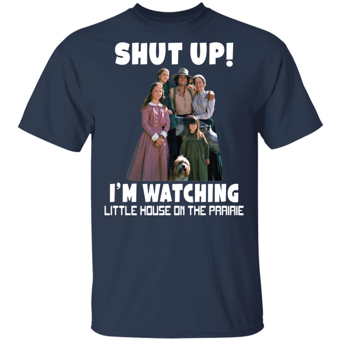 Shut up i’m watching little house on the prairie shirt 4 redirect04212021020449 1