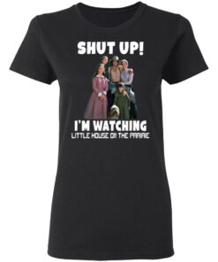 Shut up i’m watching little house on the prairie shirt 11 redirect04212021020449 2