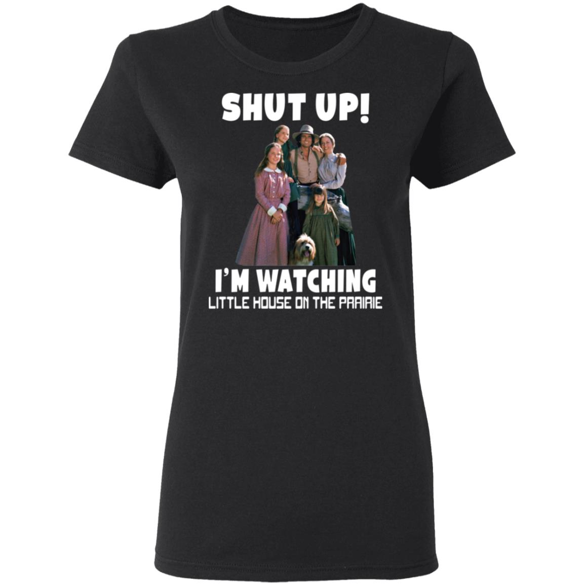Shut up i’m watching little house on the prairie shirt 5 redirect04212021020449 2