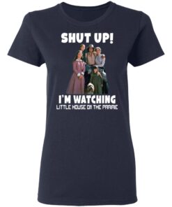 Shut up i’m watching little house on the prairie shirt 12 redirect04212021020449 3