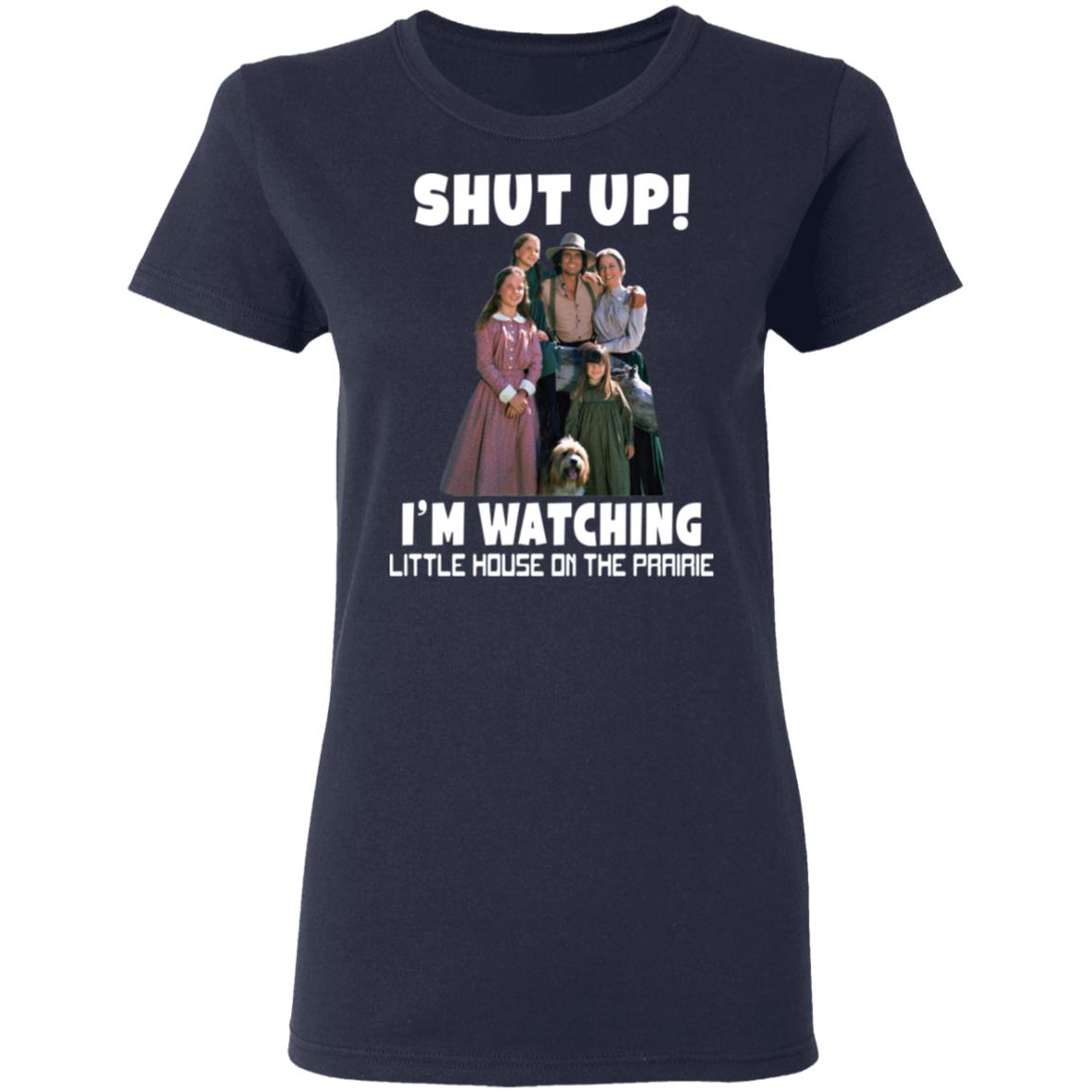 Shut up i’m watching little house on the prairie shirt 6 redirect04212021020449 3