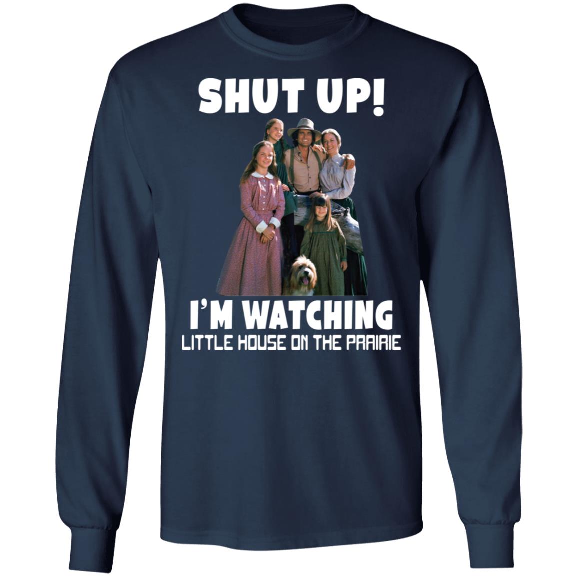 Shut up i’m watching little house on the prairie shirt 8 redirect04212021020449 5