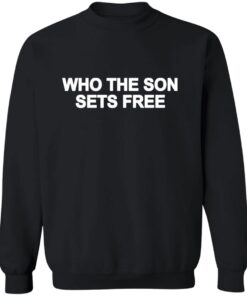 Who The Son Sets Free Free Indeed Bold Shirt 13 redirect05072025010527 4