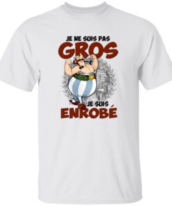 Je Ne Suis Pas Gros Je Suis Enrobe Shirt