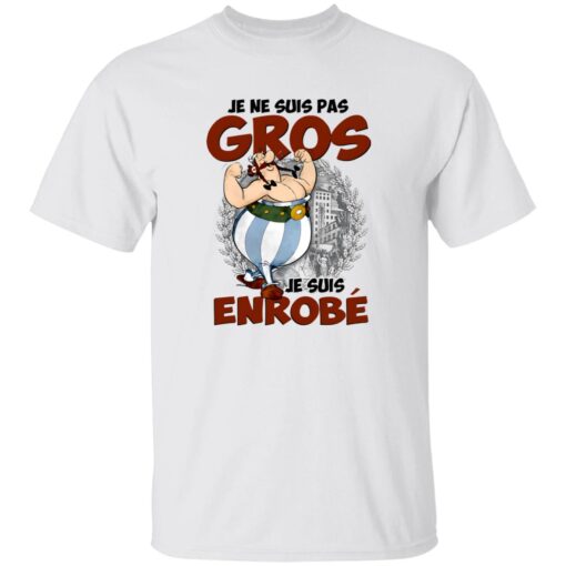 Je Ne Suis Pas Gros Je Suis Enrobe Shirt