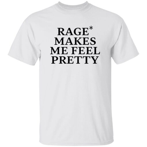 WHITE Rage Makes Me Feel Pretty Shirt