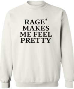 WHITE Rage Makes Me Feel Pretty Shirt 12 redirect09242025040912