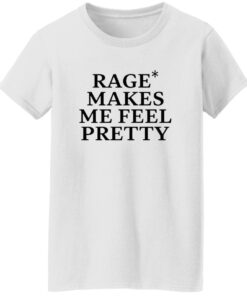 WHITE Rage Makes Me Feel Pretty Shirt 14 redirect09242025040912 3