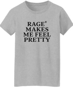 WHITE Rage Makes Me Feel Pretty Shirt 15 redirect09242025040912 4