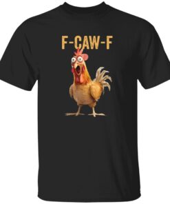 F-Caw-F Shirt Chicken Shirt
