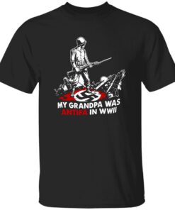 My Grandpa Was Antifa in WWII Shirt