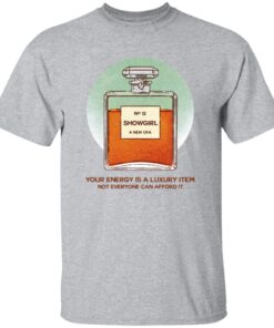 Your Energy Is A Luxury Item Not Everyone Can Afford It Showgirl A New Era Shirt 13 redirect09262025040941 1