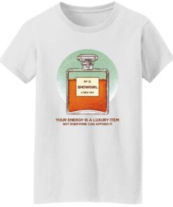 Your Energy Is A Luxury Item Not Everyone Can Afford It Showgirl A New Era Shirt 14 redirect09262025040941 2