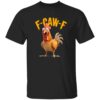Funny F-Caw-F Chicken FCAWF Chicken Shirt