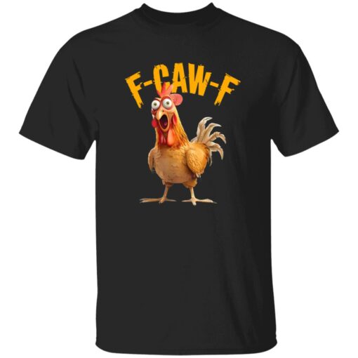 Funny F-Caw-F Chicken FCAWF Chicken Shirt