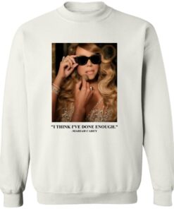 Mariah Carey I Think I’ve Done Enough Shirt 12 redirect09282025230955 1