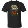 The Only Orange Monarch I Want In My Life Shirt 2 The Only Orange Monarch I Want In My Life Shirt