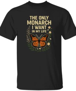 The Only Orange Monarch I Want In My Life Shirt