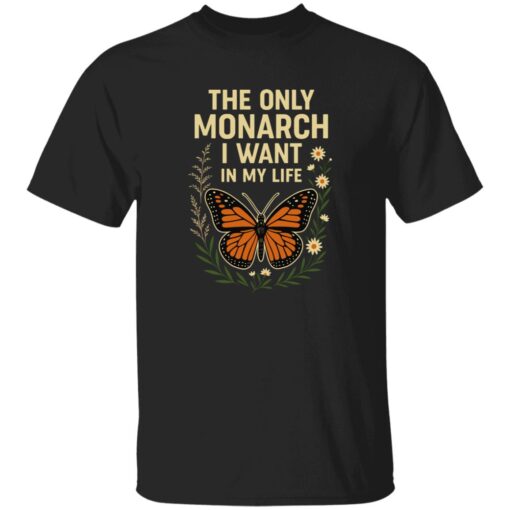 The Only Orange Monarch I Want In My Life Shirt