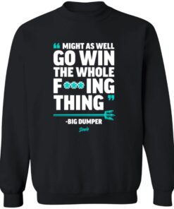 Might As Well Go Win The Whole F’ing Thing Big Dumper Shirt 11 redirect09292025050929 1