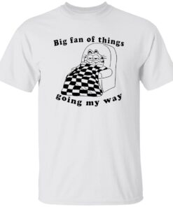 Garfield Big Fan Of Things Going My Way Shirt