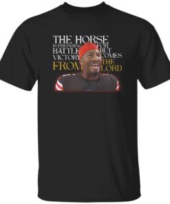 Jameis Winston The Horse Is Preparing For Battle But Victory Comes From The Lord Shirt