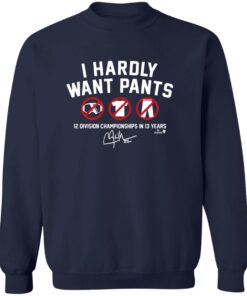 Clayton Kershaw I Hardly Want Pants Dave Shirt 12 redirect10022025001012 2