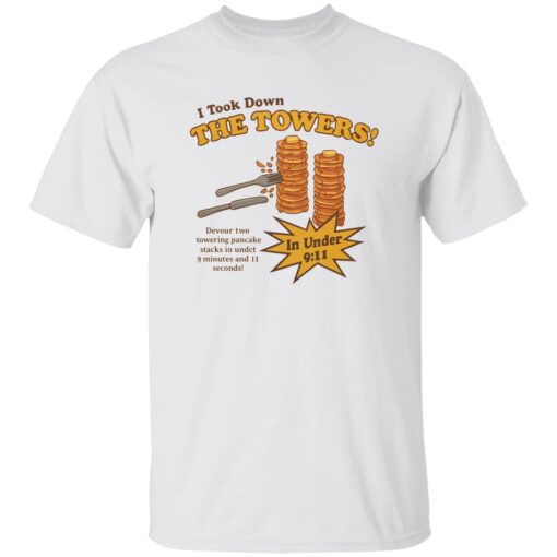 I Took Down The Towers In Under 9 11 Shirt