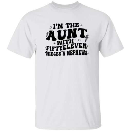 I’m The Aunt With Fiftyeleven Nieces And Nephews T-Shirt