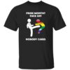 Pride Month F*ck Off Nobody Care Shirt 1 Pride Month F*ck Off Nobody Care Shirt