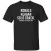 Ronald Reagan Sold Crack Guerrilla Republik 1794 Shirt