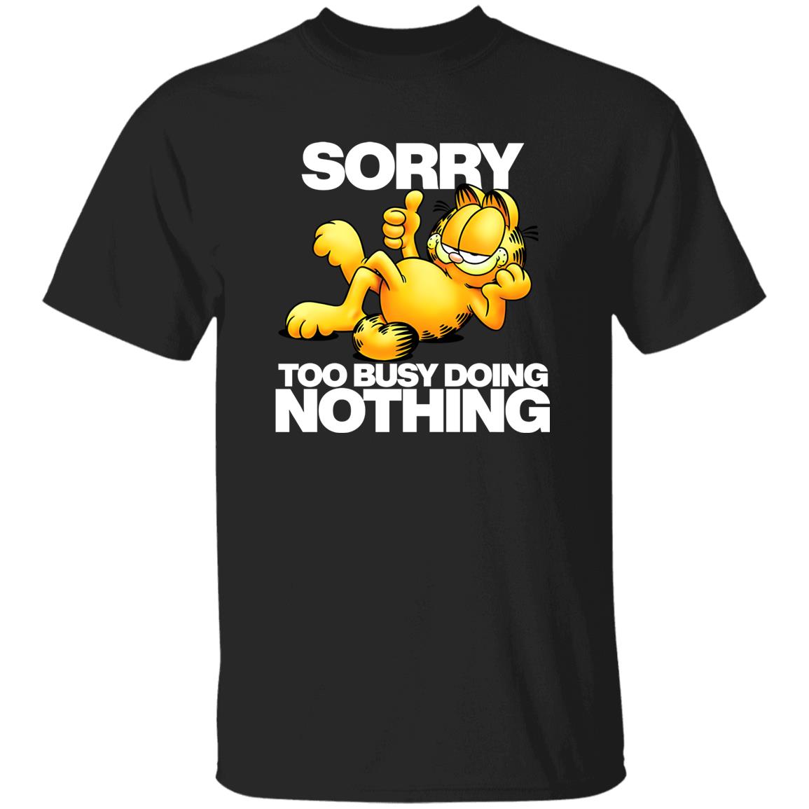 Garfield Sorry Too Busy Doing Nothing Shirt 3 Garfield Sorry Too Busy Doing Nothing Shirt