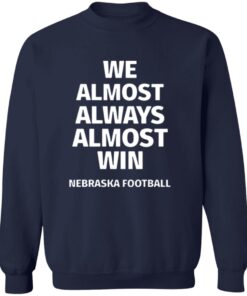Nebraska Cornhuskers We Almost Always Almost Win Shirt 12 redirect10092025221056 2