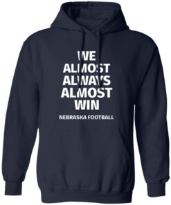 Nebraska Cornhuskers We Almost Always Almost Win Shirt 10 redirect10092025221056