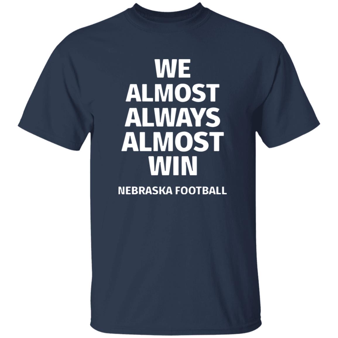 Nebraska Cornhuskers We Almost Always Almost Win Shirt 7 redirect10092025221057