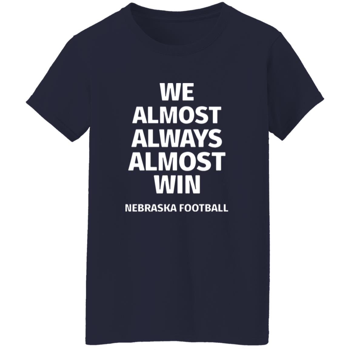 Nebraska Cornhuskers We Almost Always Almost Win Shirt 9 redirect10092025221058