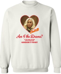 Cardi B Am I The Drama If You Think I’m Here To Play With You Goddam It I’m Not
Shirt 12 redirect10122025081033 3