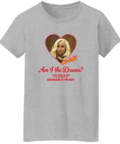 Cardi B Am I The Drama If You Think I’m Here To Play With You Goddam It I’m Not
Shirt 15 redirect10122025081034 1