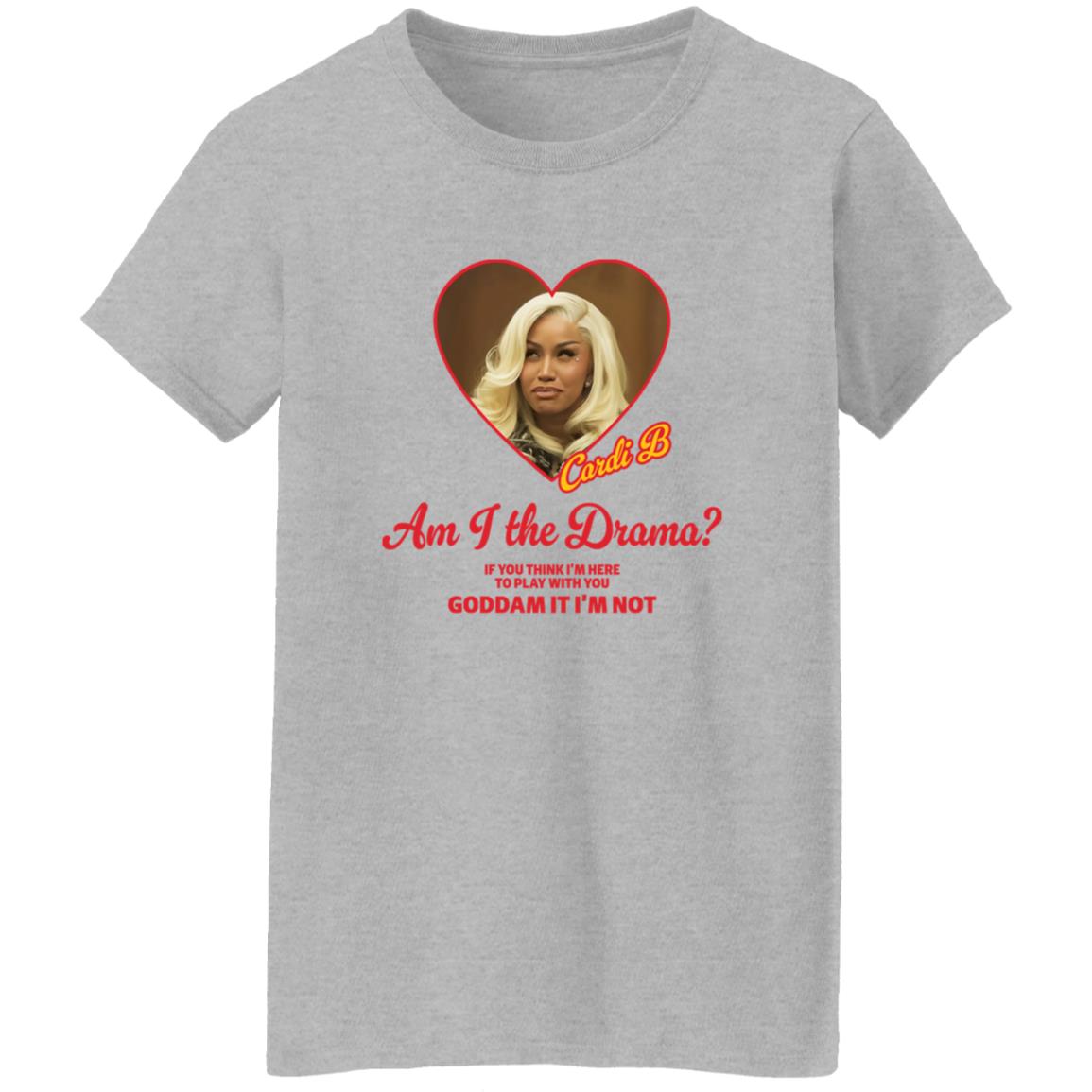 Cardi B Am I The Drama If You Think I’m Here To Play With You Goddam It I’m Not
Shirt 9 redirect10122025081034 1