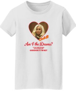 Cardi B Am I The Drama If You Think I’m Here To Play With You Goddam It I’m Not
Shirt 14 redirect10122025081034