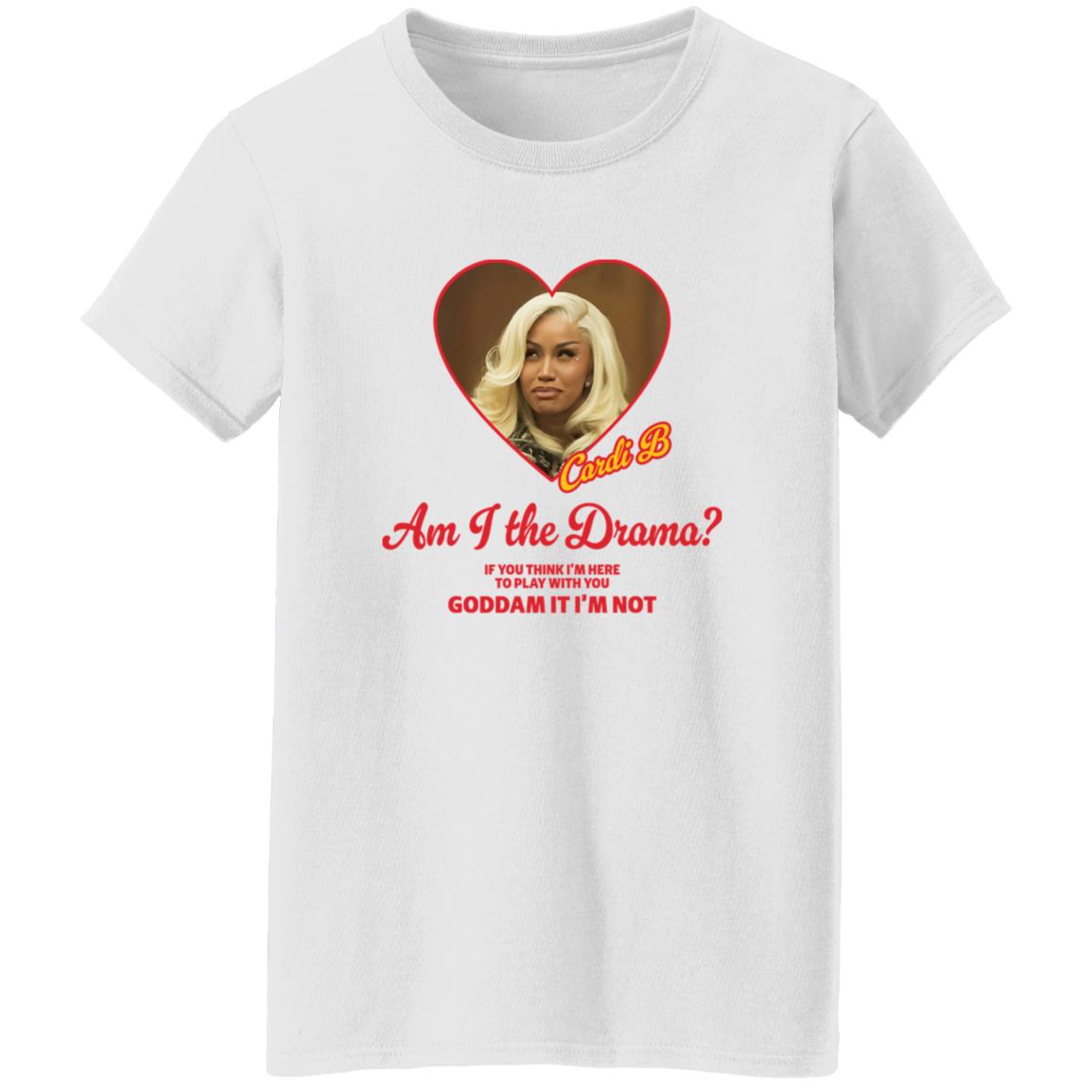 Cardi B Am I The Drama If You Think I’m Here To Play With You Goddam It I’m Not
Shirt 8 redirect10122025081034