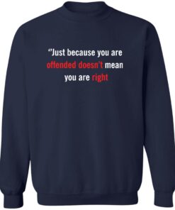 Charlie Kirk Just Because You Are Offended Doesn’t Mean you Are Right Sweatshirt 11 redirect10122025231046 1