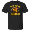 Put Me In Coach Hugh Jackman Shirt