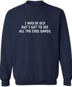MusicMentor I May Be Old But I Got To See All The Cool Bands Shirt 11 redirect10132025061033 3